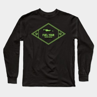 Fuel Your Car Racing Dreams Long Sleeve T-Shirt